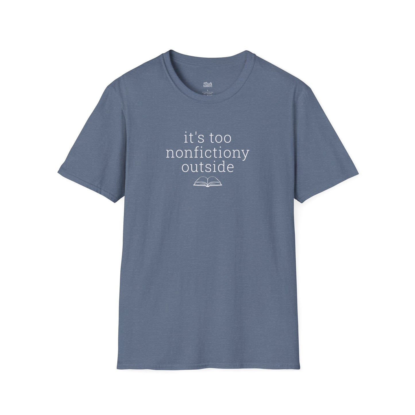 It's too nonfictiony outside heather indigo blue book lover t-shirt