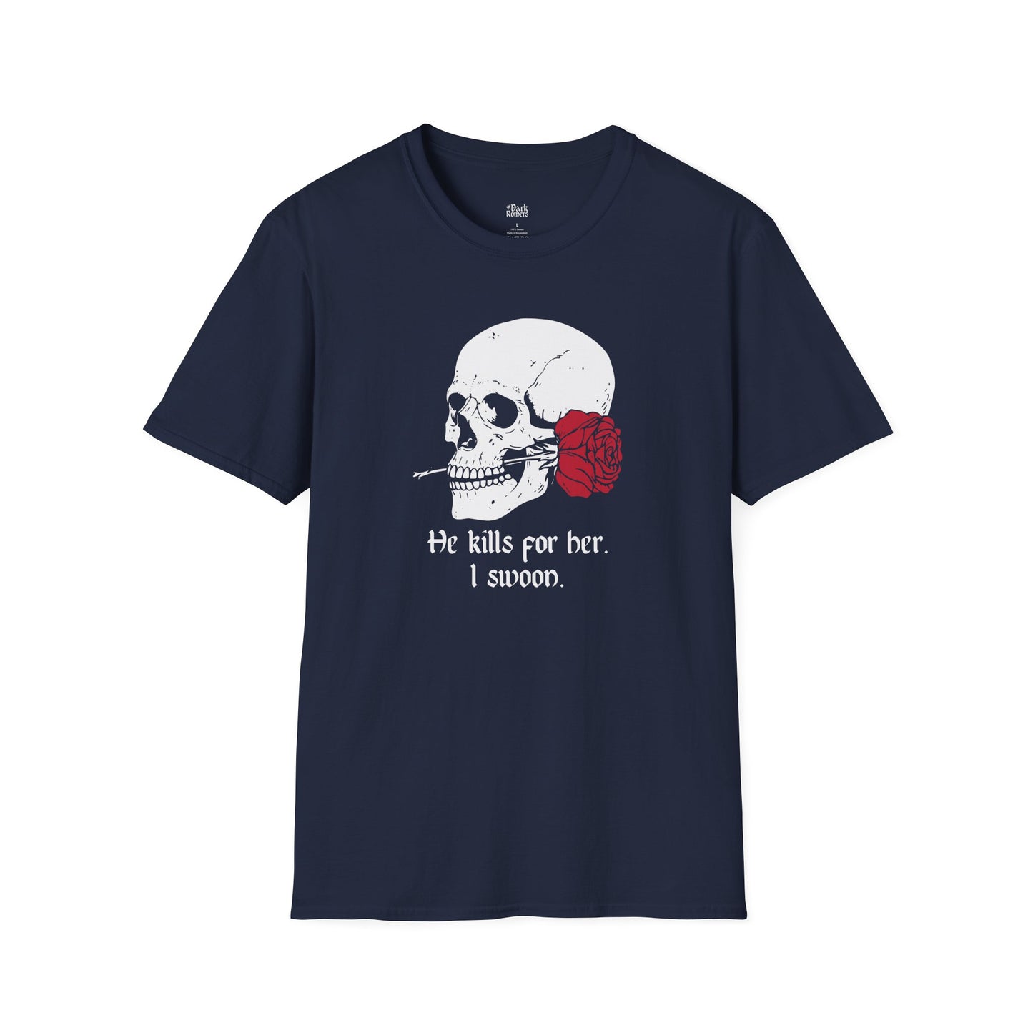 He Kills for Her. I Swoon. T-Shirt