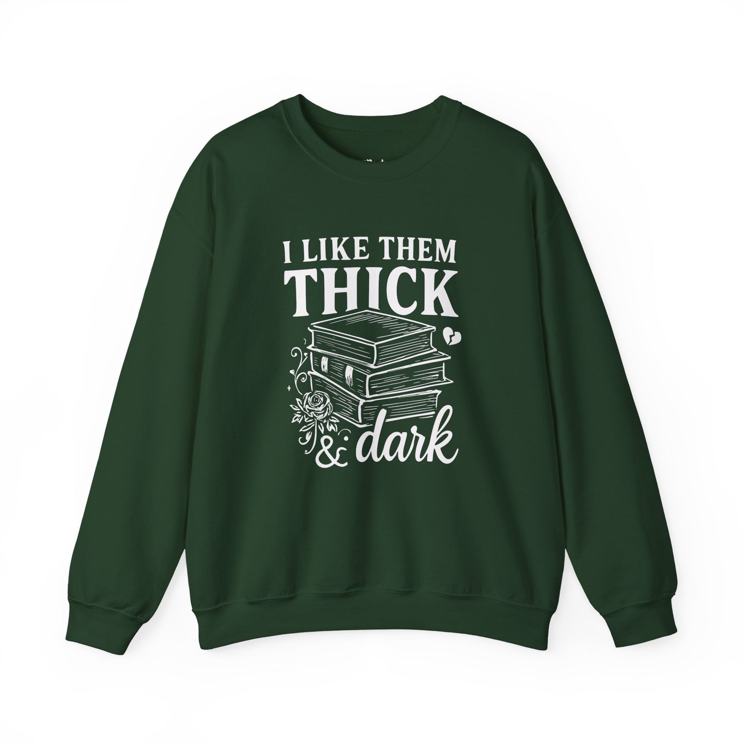 I Like Them Thick & Dark Sweatshirt
