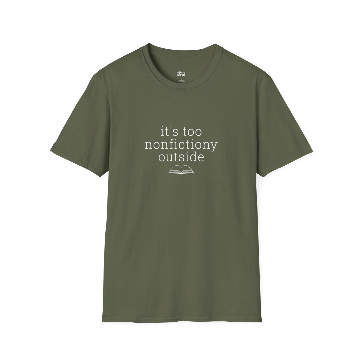It's Too Nonfictiony Outside T-Shirt