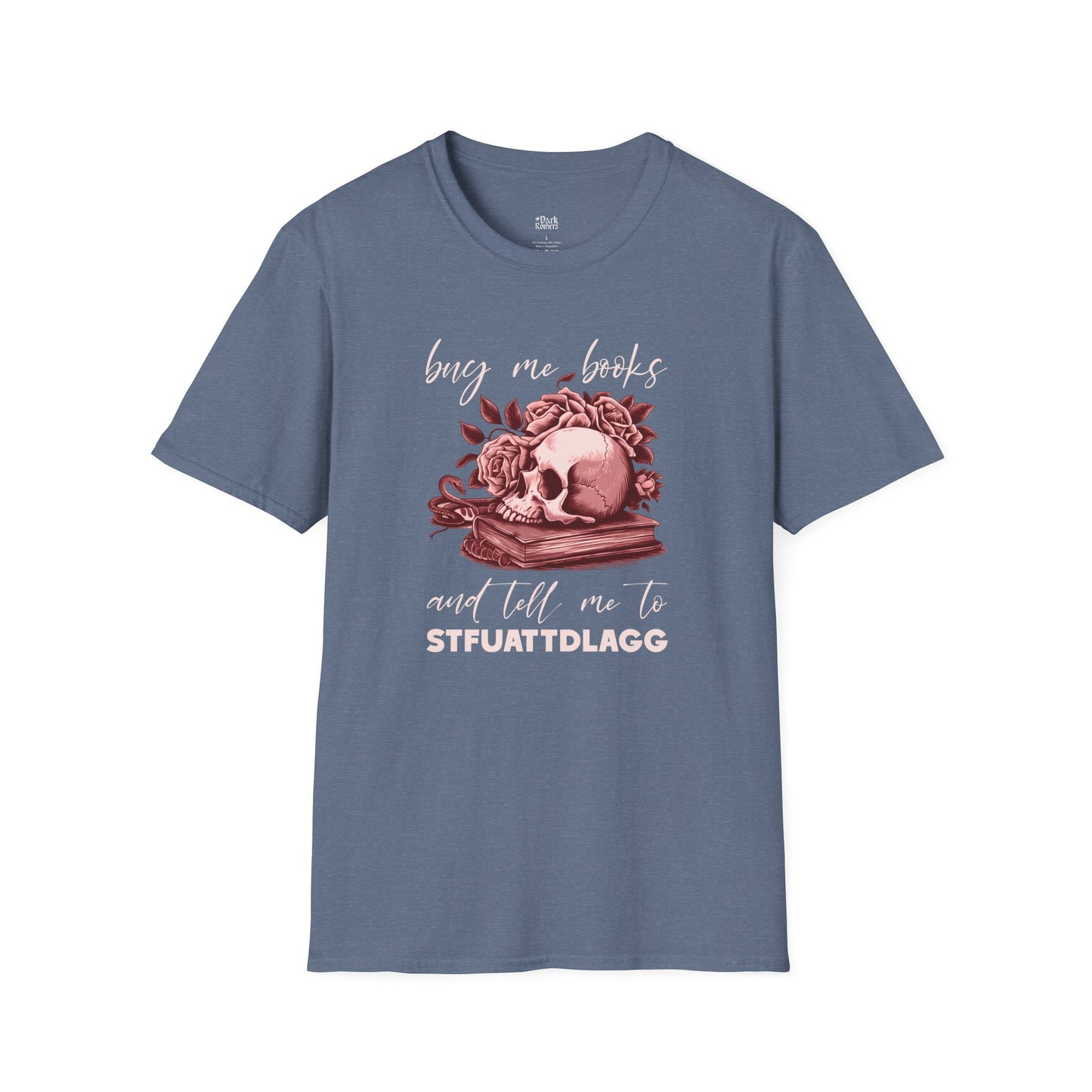 Buy Me Books and Tell Me to STFUATTDLAGG T-Shirt