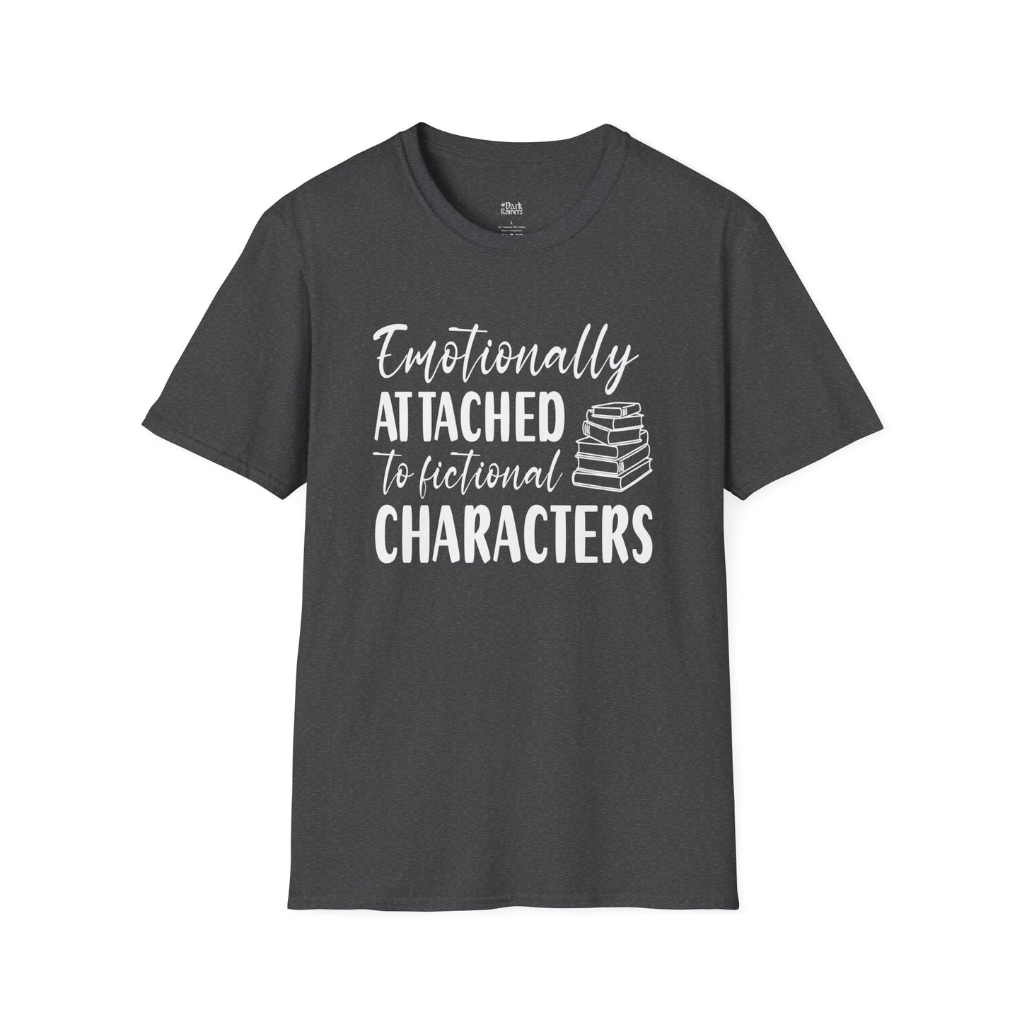 Emotionally Attached To Fictional Characters T-Shirt