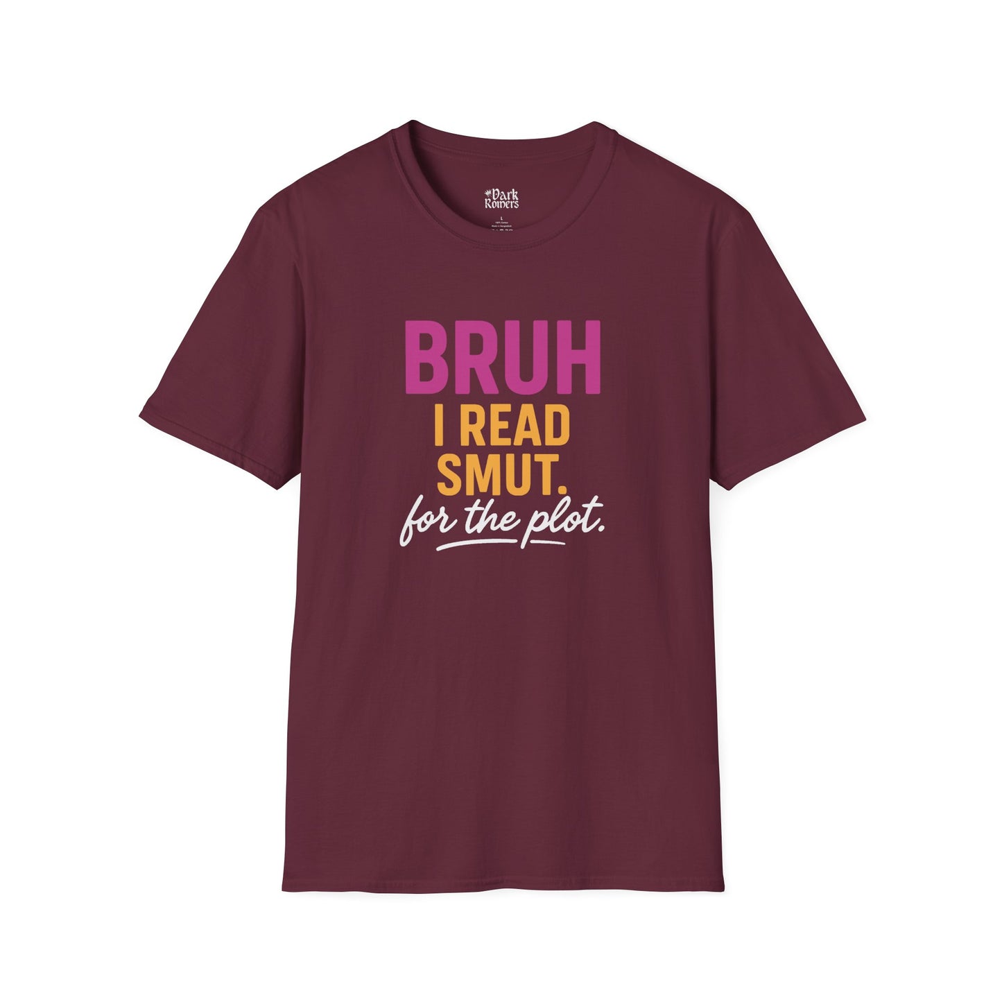 Bruh I Read Smut. For the Plot. T-Shirt
