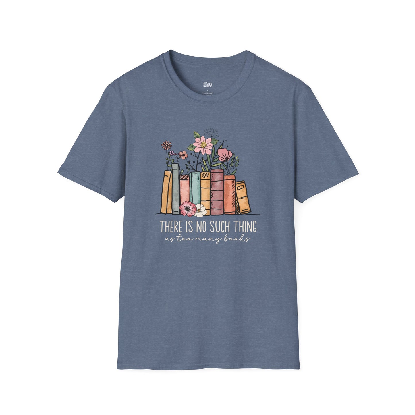 There Is No Such Thing as Too Many Books T-Shirt