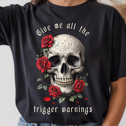 Give Me All the Trigger Warnings T-Shirt | Comfort Colors