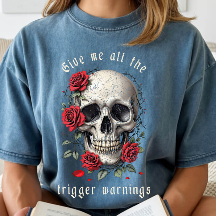 Give Me All the Trigger Warnings T-Shirt | Comfort Colors