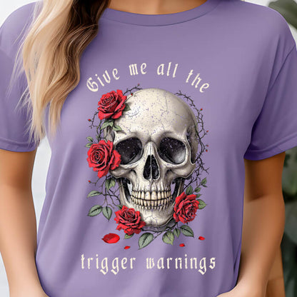 Give Me All the Trigger Warnings T-Shirt | Comfort Colors