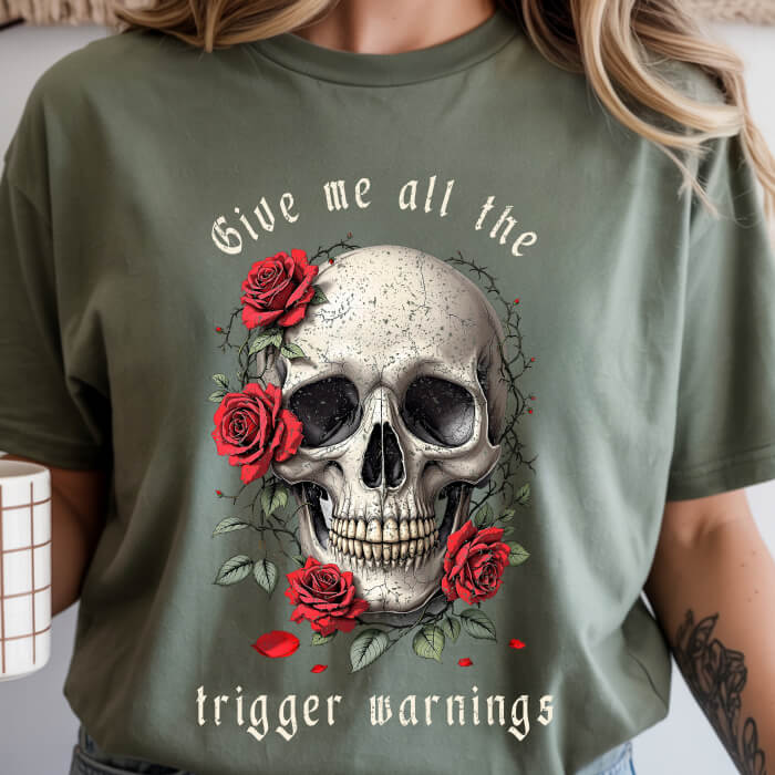 Give Me All the Trigger Warnings T-Shirt | Comfort Colors