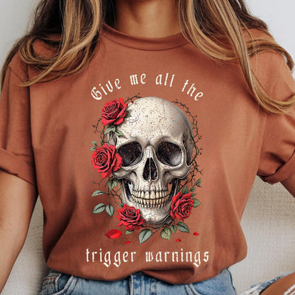 Give Me All the Trigger Warnings T-Shirt | Comfort Colors