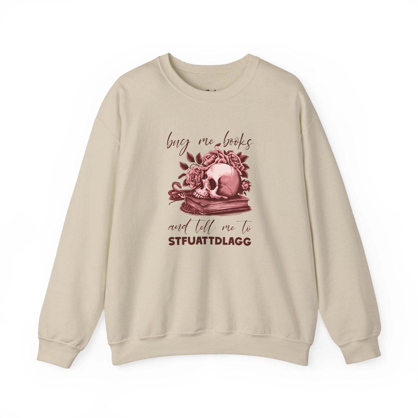 Buy Me Books And Tell Me To STFUATTDLAGG Sweatshirt