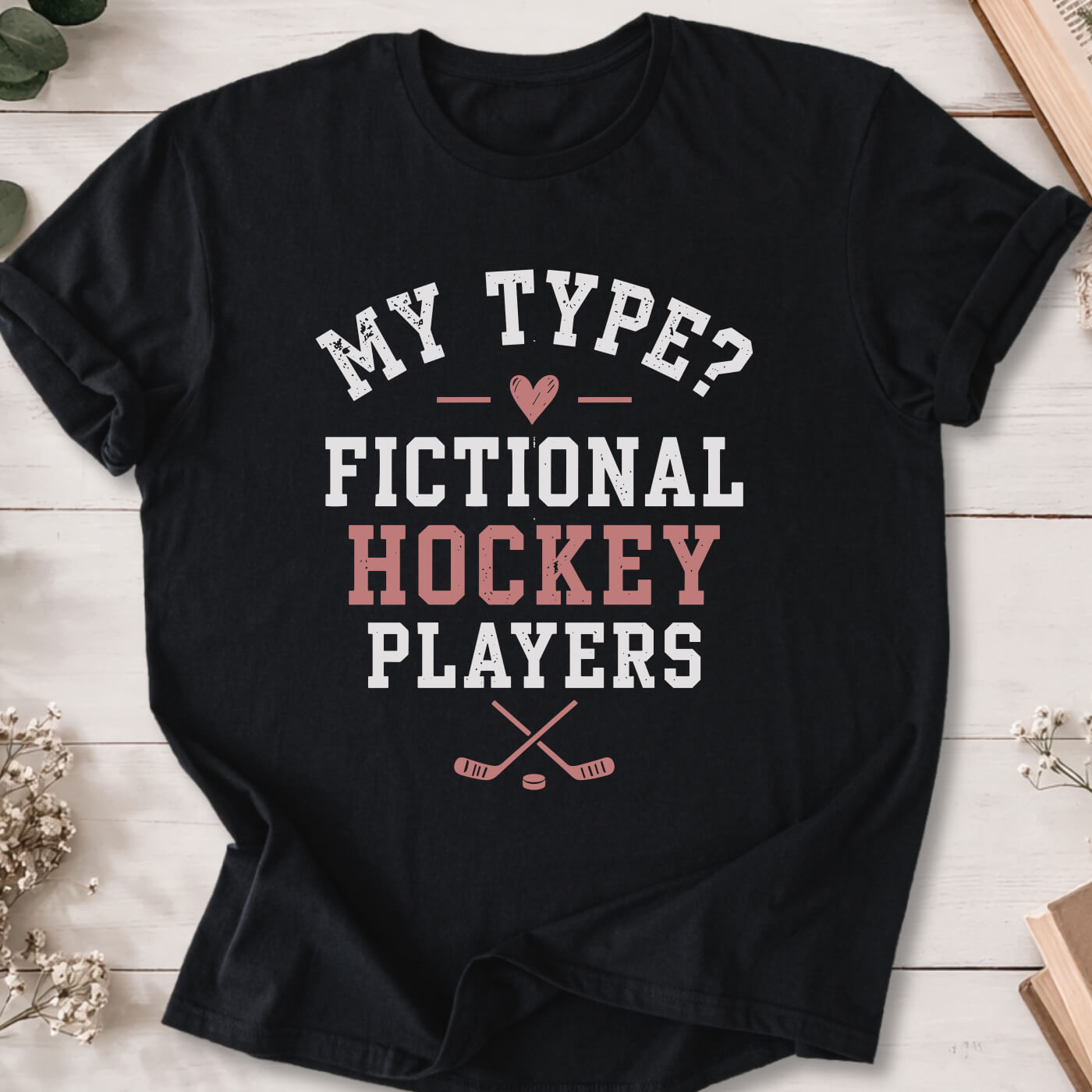 My Type Fictional Hockey Players t-shirt on black Gildan 64000 for hockey romance readers.