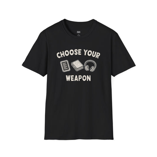 Choose Your Weapon T-Shirt