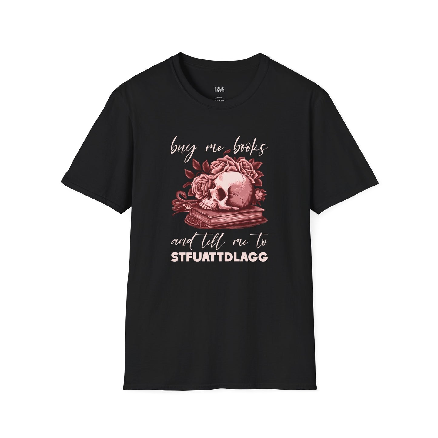 Buy Me Books and Tell Me to STFUATTDLAGG black smut reader t-shirt