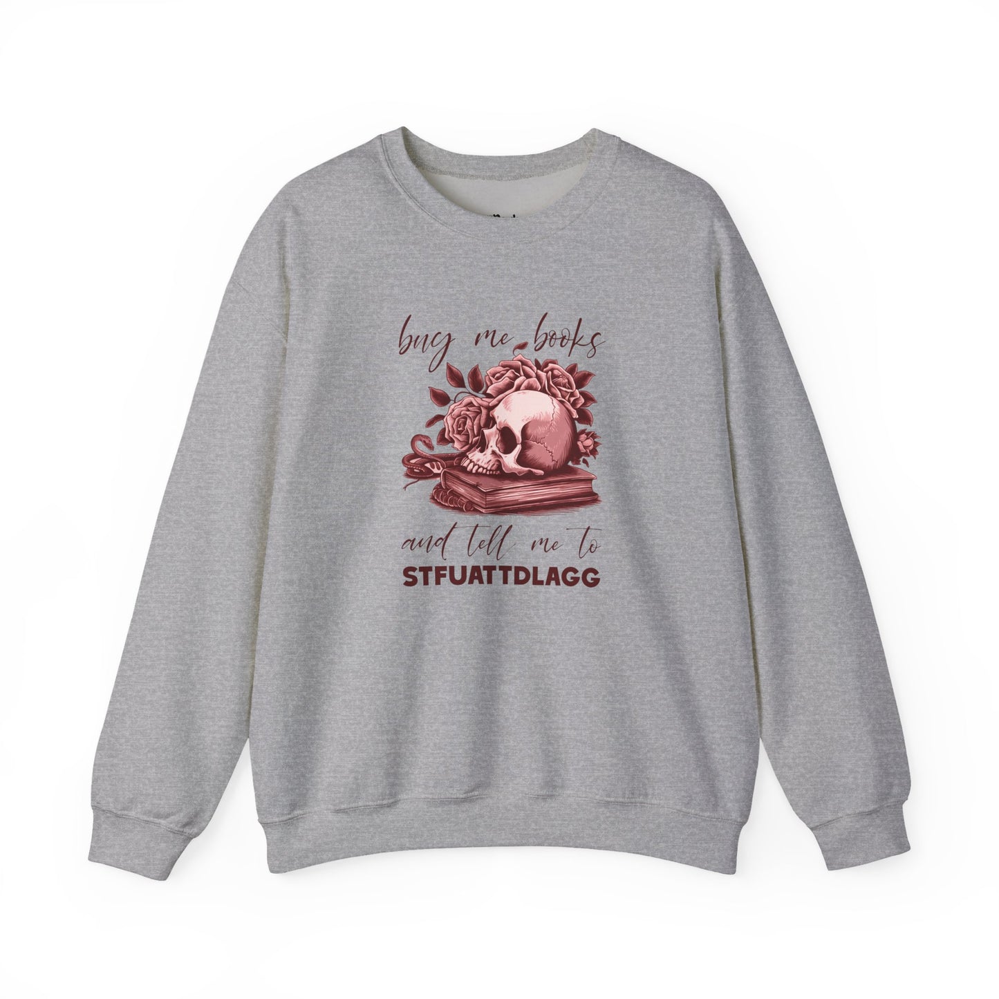 Buy Me Books And Tell Me To STFUATTDLAGG Sweatshirt