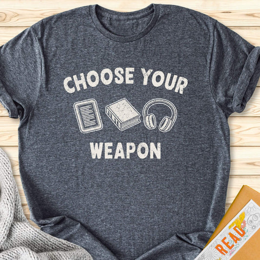 Choose Your Weapon T-Shirt