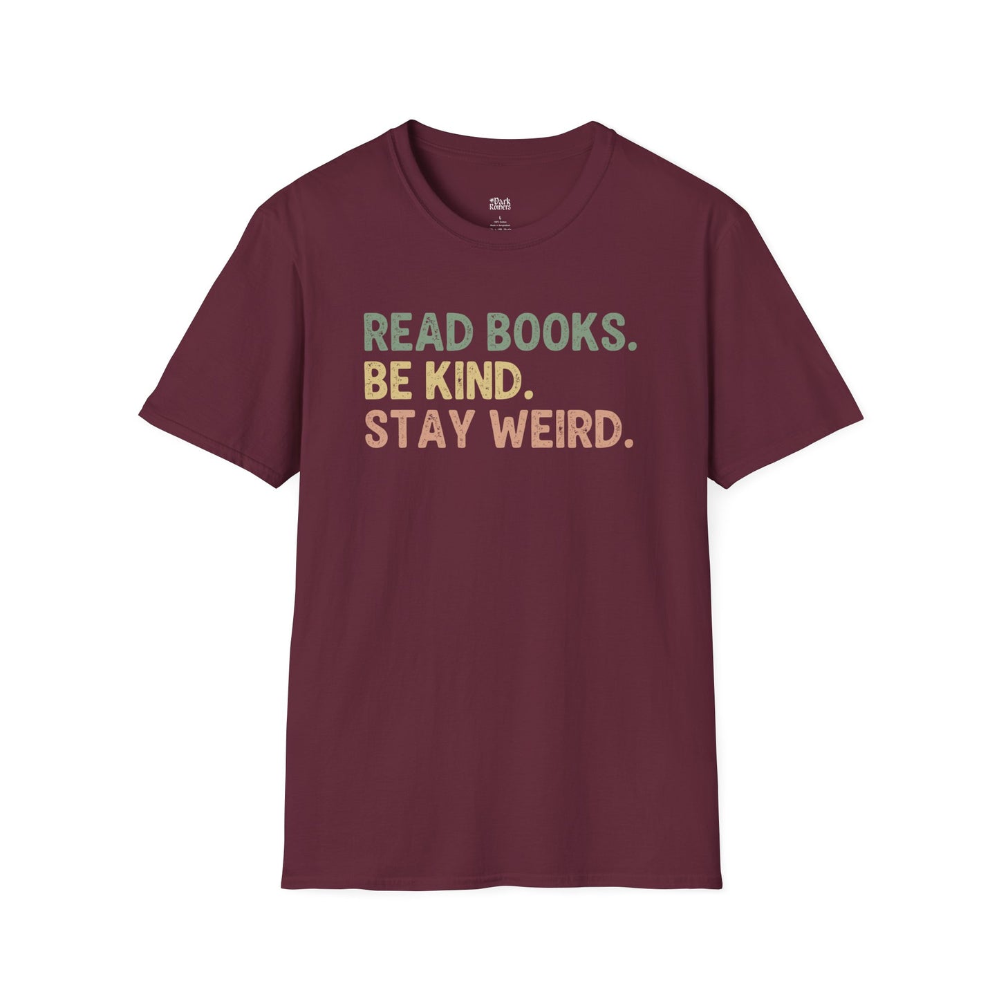Read Books. Be Kind. Stay Weird. T-Shirt