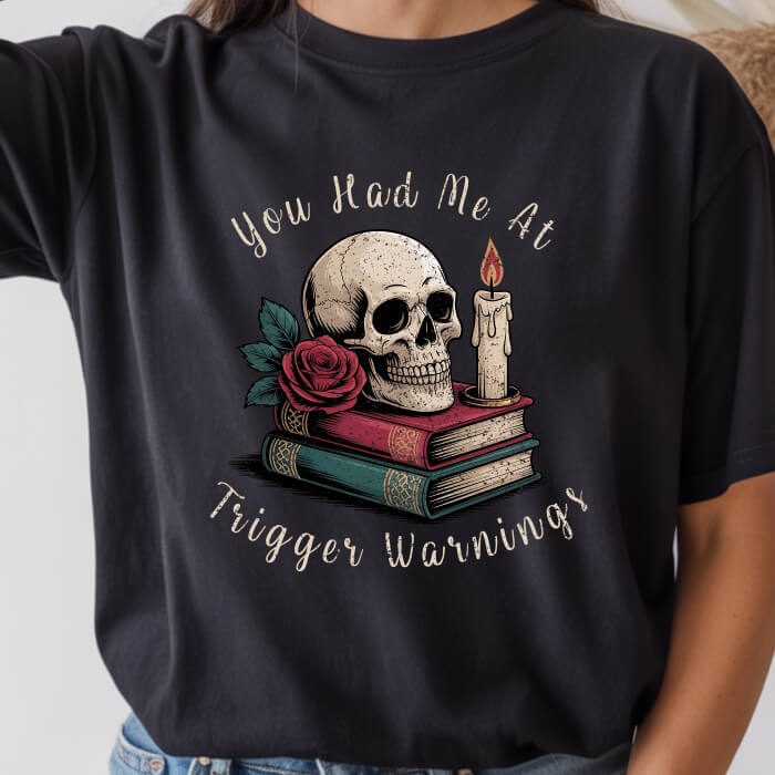 You Had Me at Trigger Warnings black dark romance t-shirt for readers