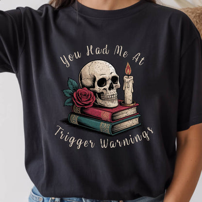 You Had Me at Trigger Warnings black dark romance t-shirt for readers