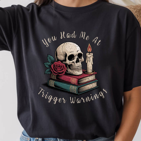 You Had Me at Trigger Warnings black dark romance t-shirt for readers