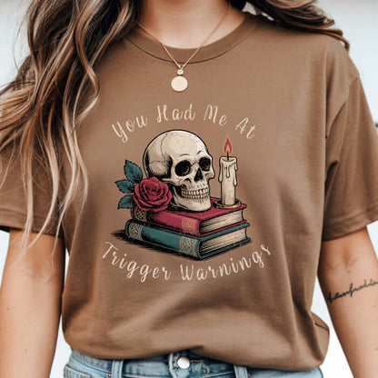 You Had Me at Trigger Warnings T-Shirt | Comfort Colors