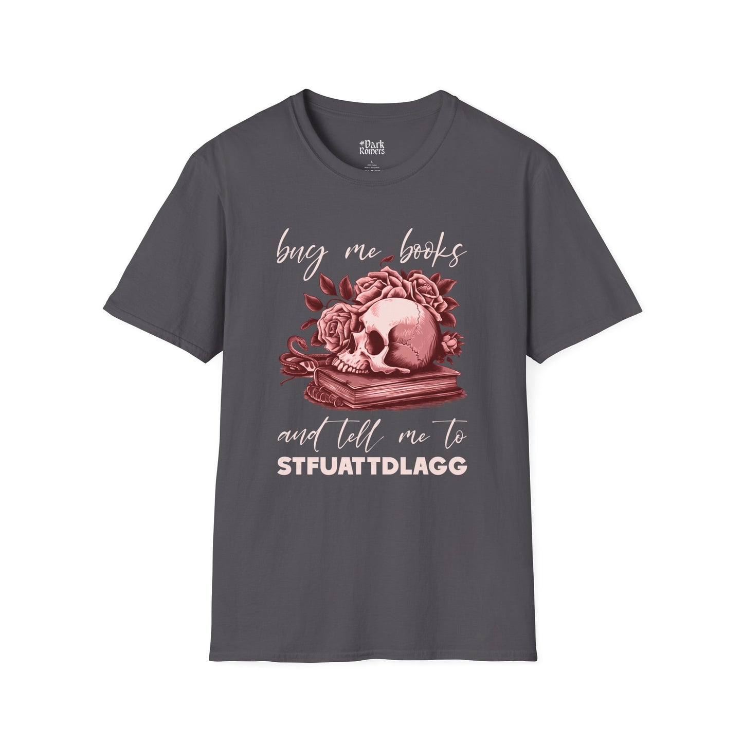 Buy Me Books and Tell Me to STFUATTDLAGG T-Shirt