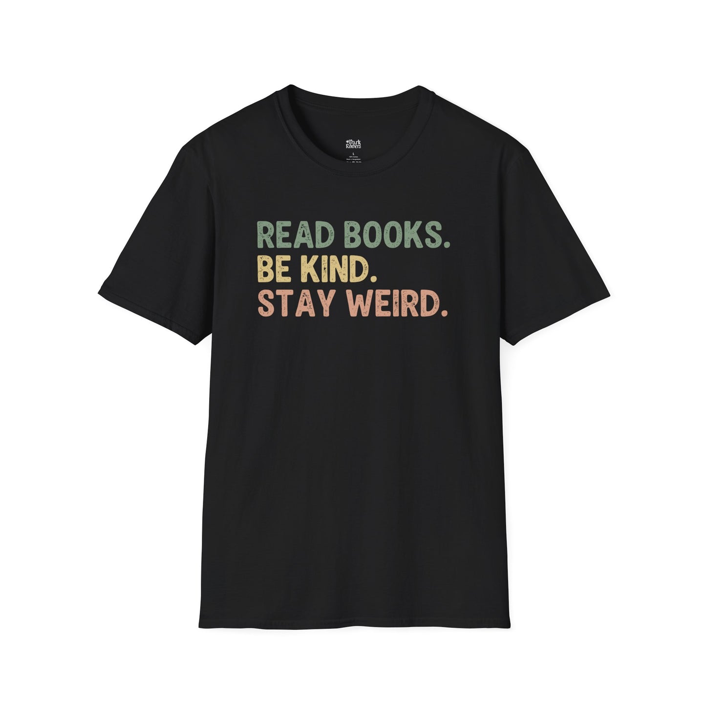 Read Books. Be Kind. Stay Weird.  black book lover t-shirt
