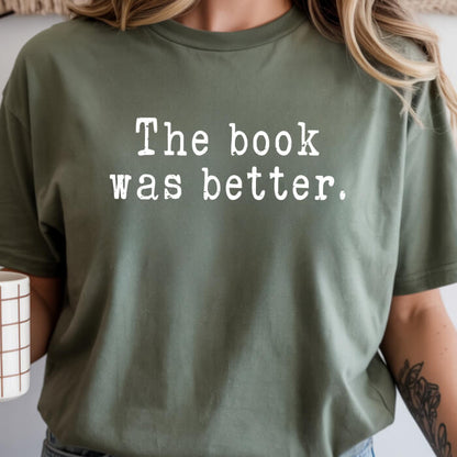 The Book Was Better moss book lover t-shirt