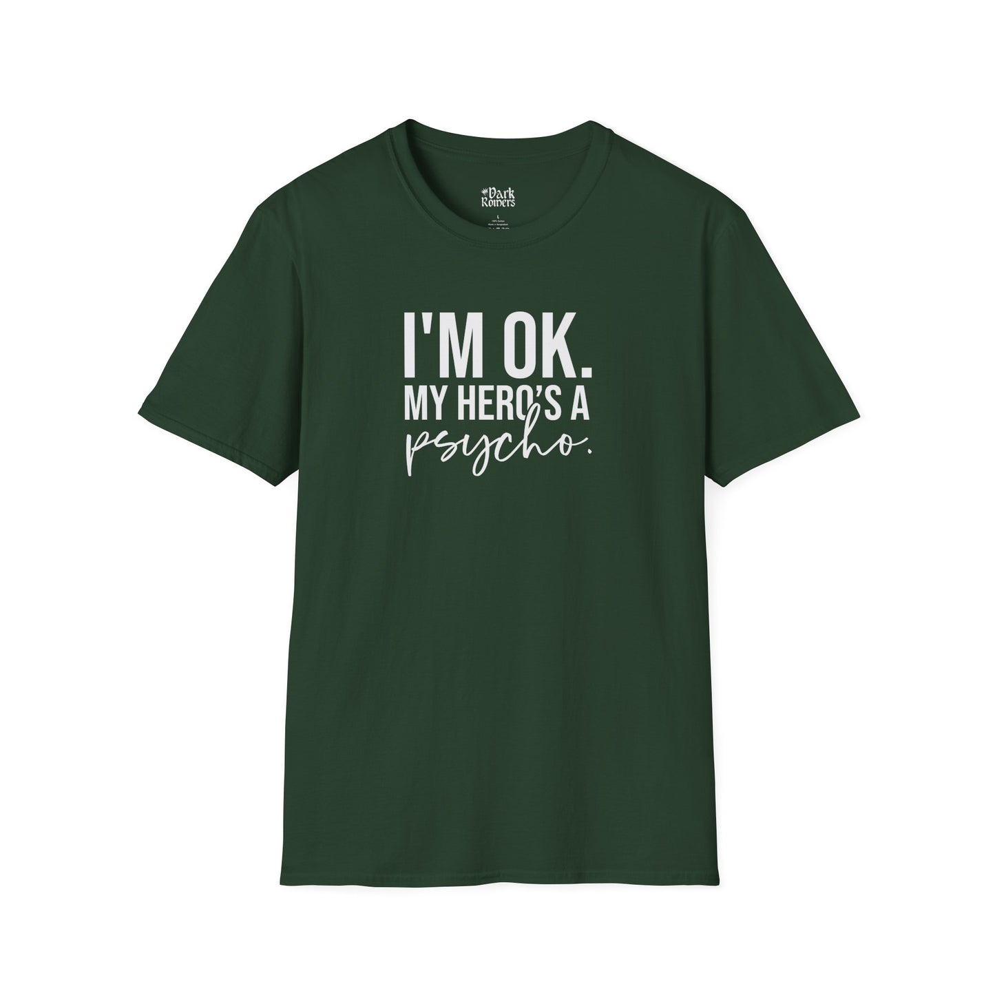 I'm OK. My Hero's a Psycho. T-Shirt