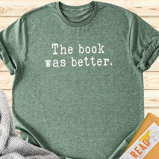 The Book Was Better T-Shirt
