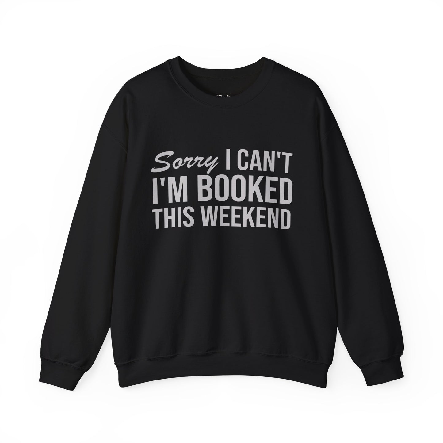 Sorry I Can’t I’m Booked This Weekend black  bookish sweatshirt – cozy Gildan 18000 crewneck for readers who live between chapters and adore bookish vibes.