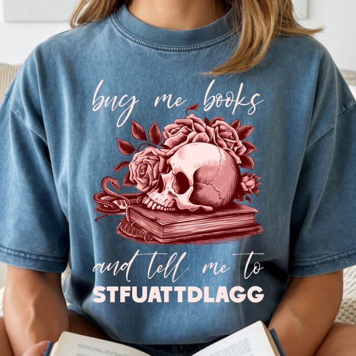 Buy Me Books and Tell Me to STFUATTDLAGG T-Shirt | Comfort Colors