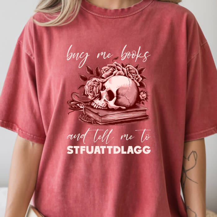Buy Me Books and Tell Me to STFUATTDLAGG T-Shirt | Comfort Colors