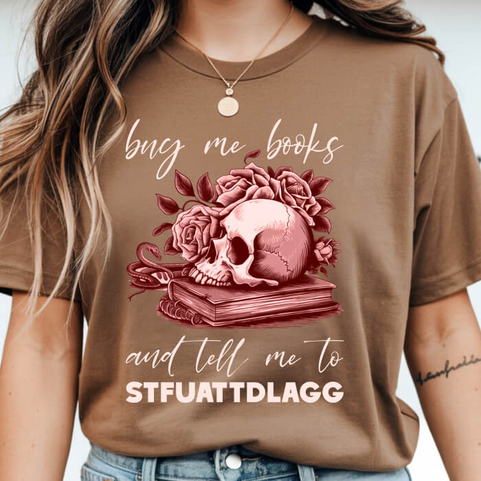 Buy Me Books and Tell Me to STFUATTDLAGG T-Shirt | Comfort Colors