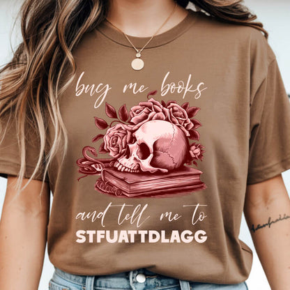 Buy Me Books and Tell Me to STFUATTDLAGG T-Shirt | Comfort Colors