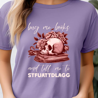Buy Me Books and Tell Me to STFUATTDLAGG T-Shirt | Comfort Colors