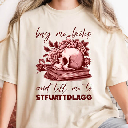 Buy Me Books and Tell Me to STFUATTDLAGG T-Shirt | Comfort Colors