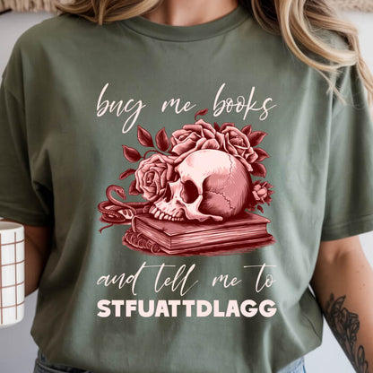 Buy Me Books and Tell Me to STFUATTDLAGG T-Shirt | Comfort Colors