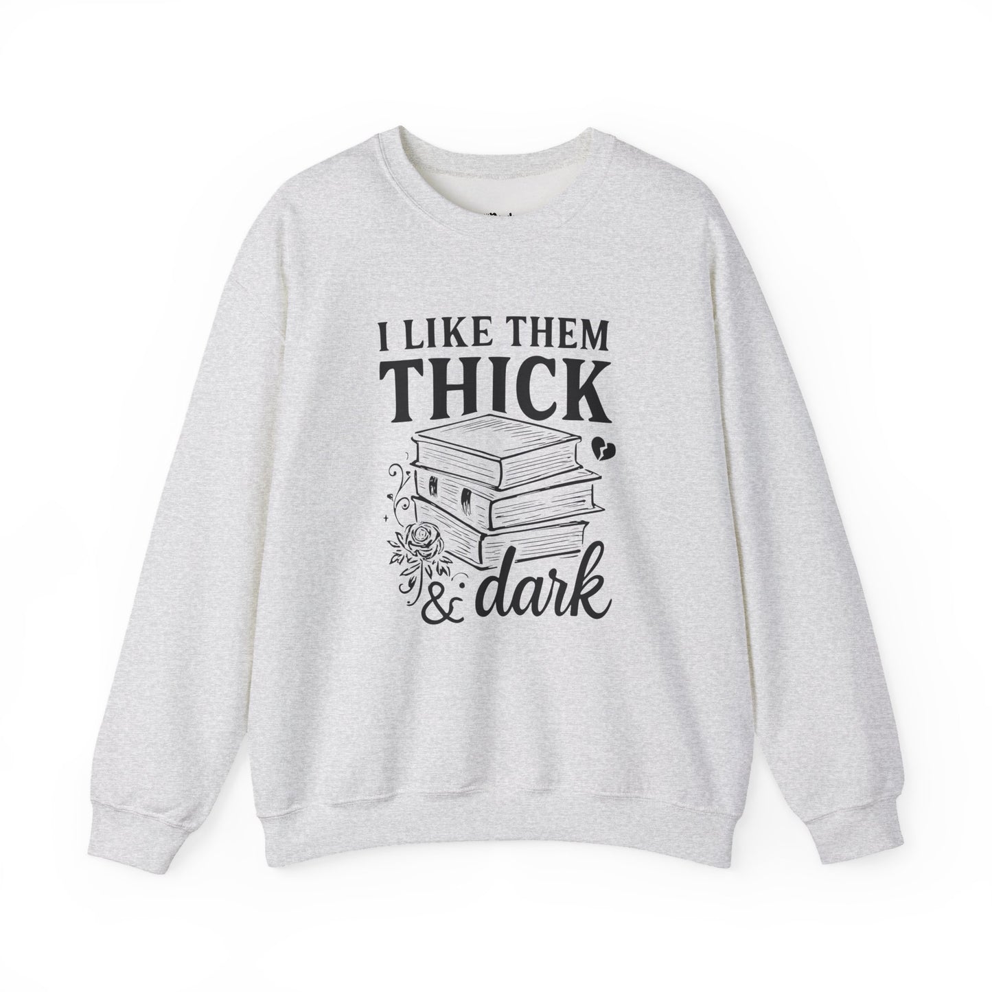 I Like Them Thick & Dark Sweatshirt