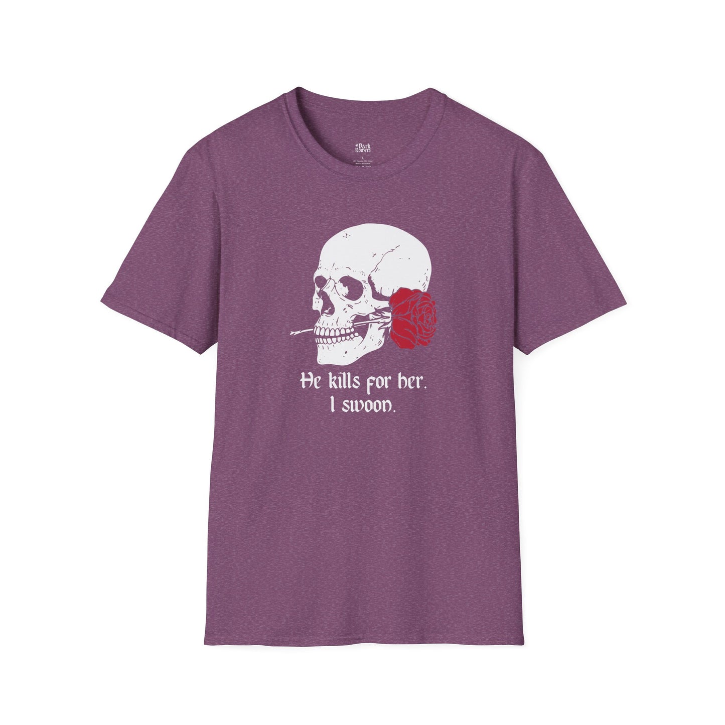 He Kills for Her. I Swoon. T-Shirt
