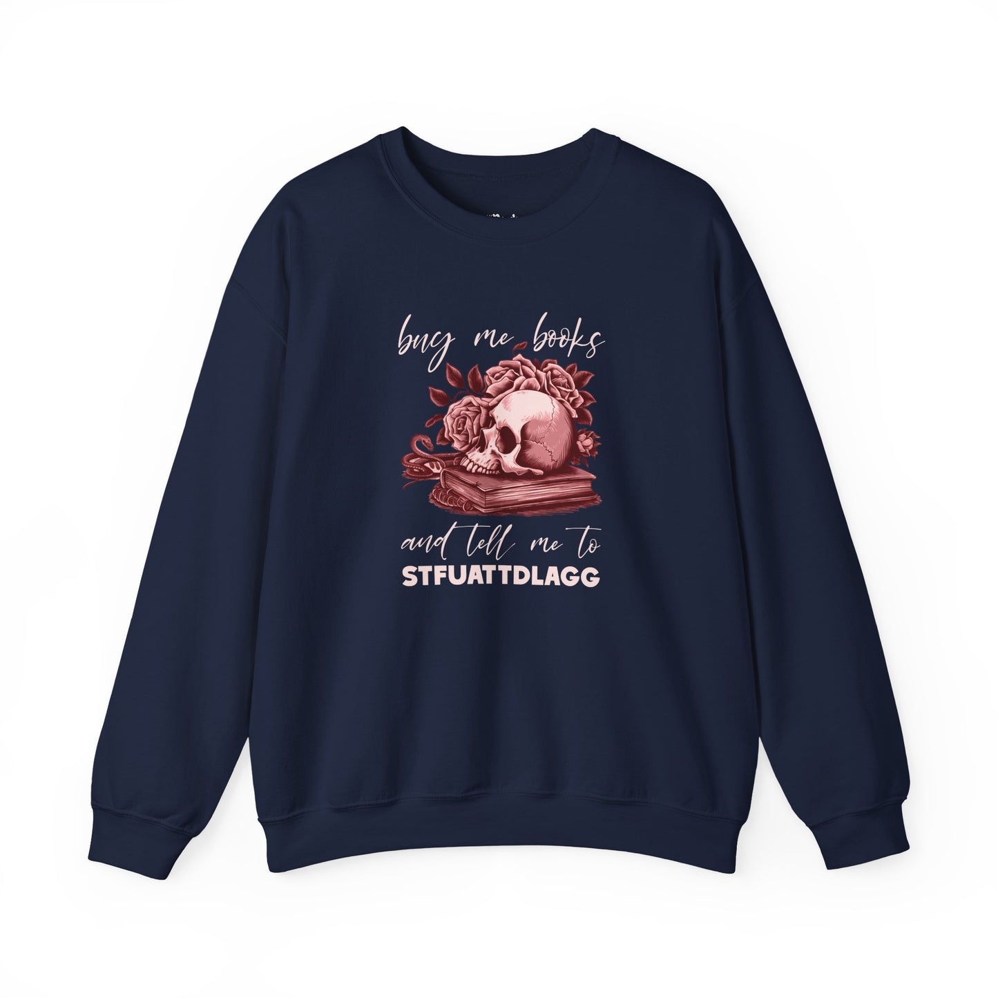 Buy Me Books And Tell Me To STFUATTDLAGG Sweatshirt