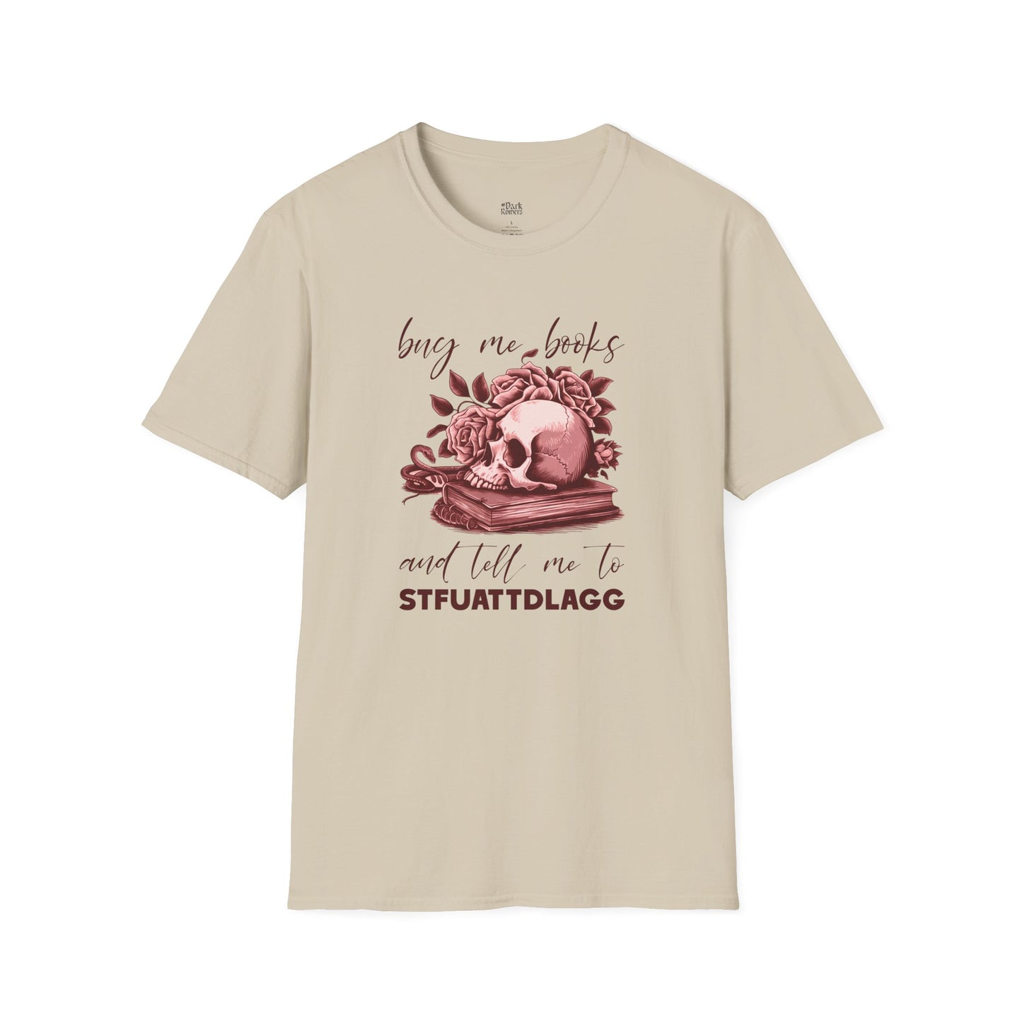 Buy Me Books and Tell Me to STFUATTDLAGG T-Shirt