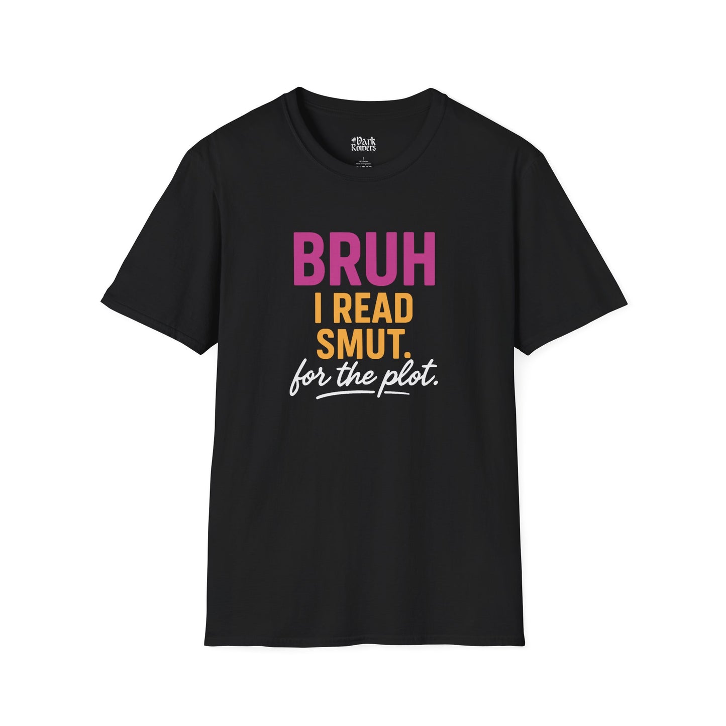 Bruh I Read Smut. For the Plot. T-Shirt
