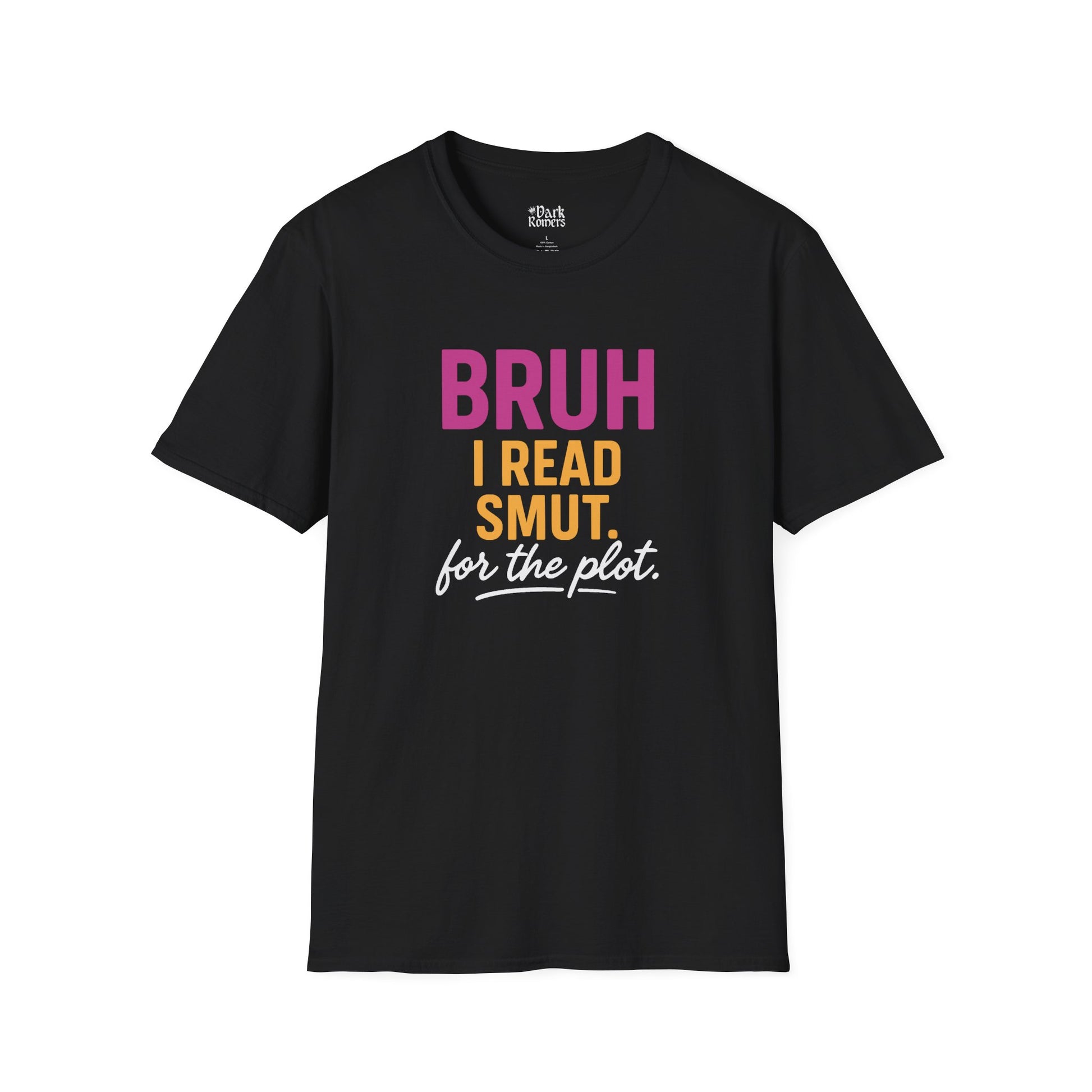 Bruh I Read Smut. For the Plot. black bookish t-shirt and tee – cozy Gildan 64000 style made for book lovers who live between chapters and can’t resist one more plot twist.
