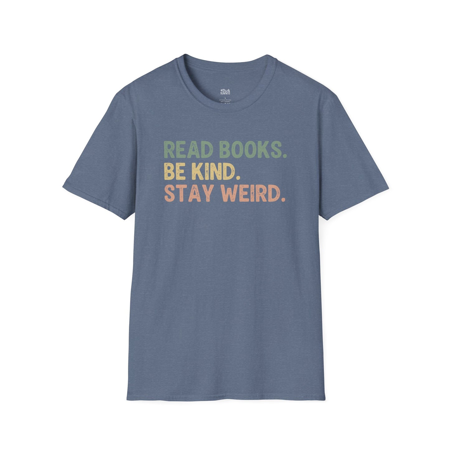 Read Books. Be Kind. Stay Weird. T-Shirt