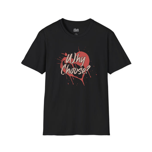 Why Choose with a Heart T-Shirt