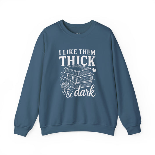 I Like Them Thick & Dark indigo blue bookish sweatshirt – cozy Gildan 18000 crewneck for readers who live between chapters and adore bookish vibes.