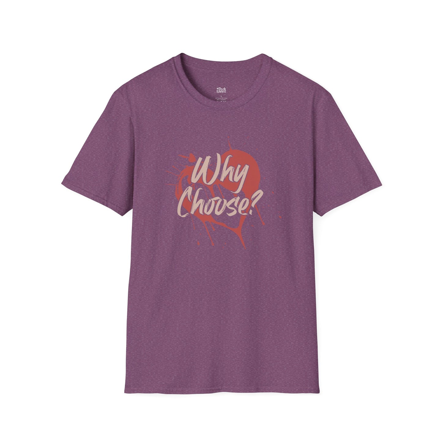 Why Choose with a Heart T-Shirt
