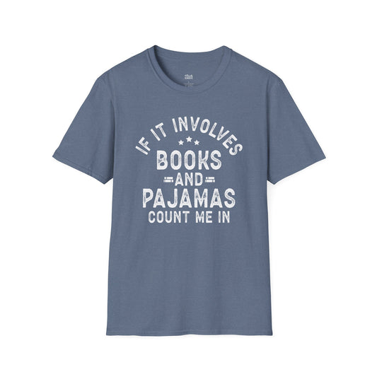 If It Involves Books And Pajamas Count Me In heather indigo blue book lover t-shirt