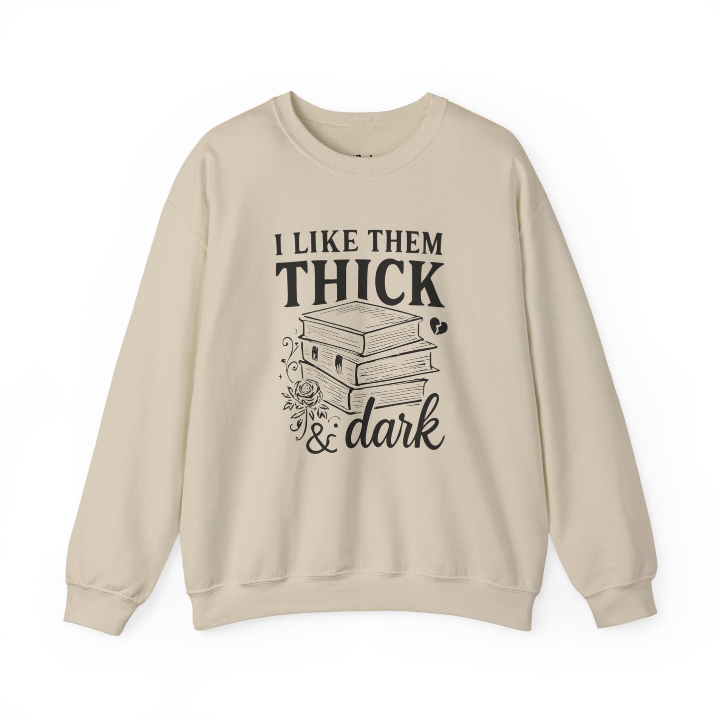 I Like Them Thick & Dark Sweatshirt