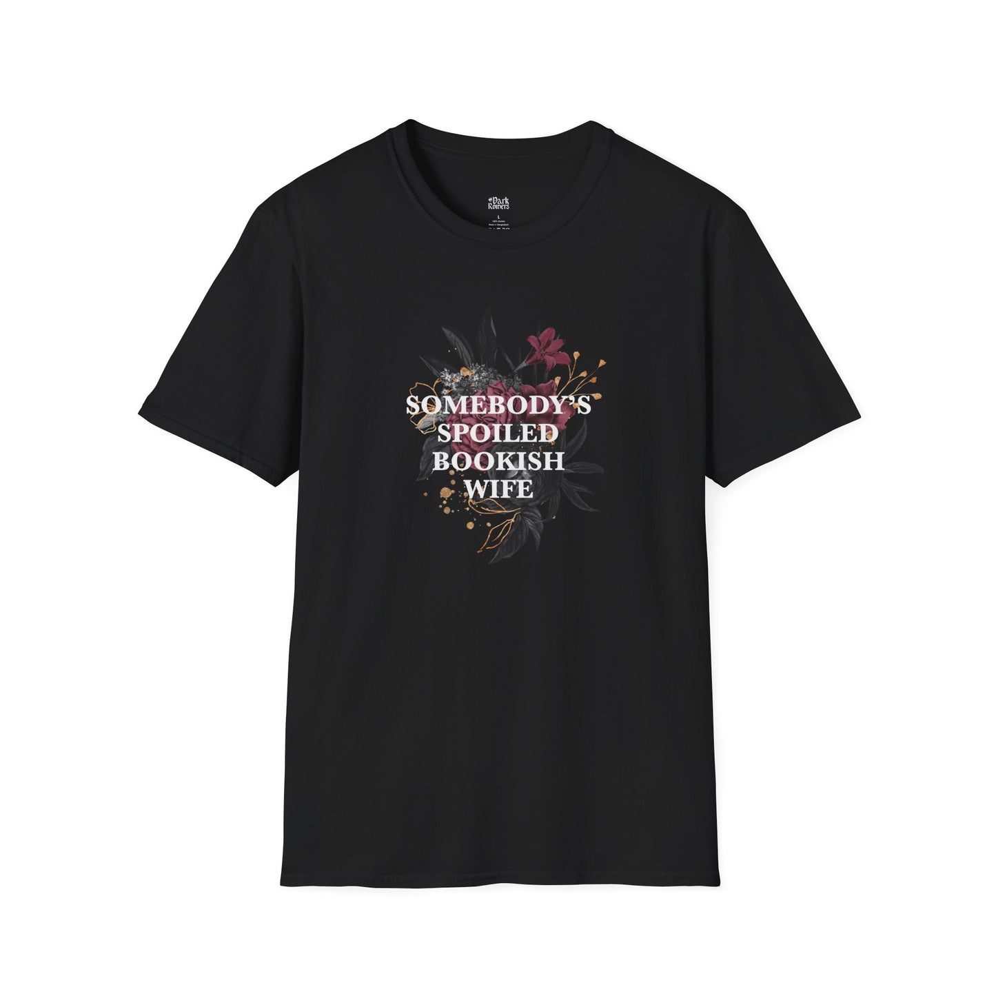 Somebody’s Spoiled Bookish Wife with Dark Flowers black romance reader t-shirt